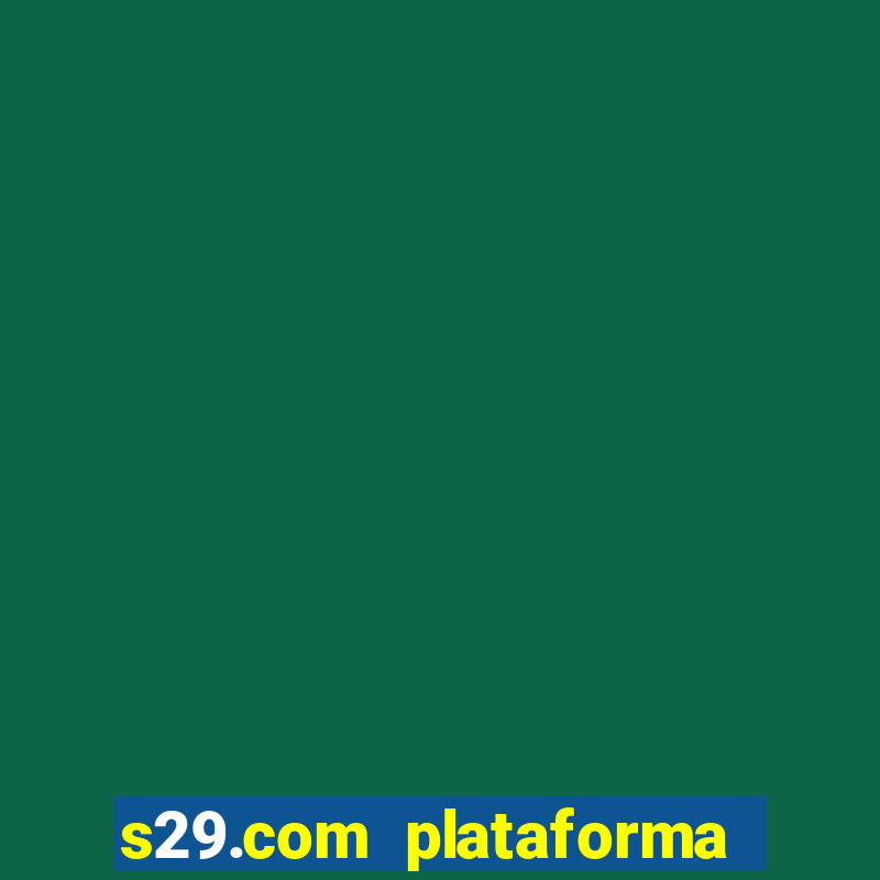 s29.com plataforma de jogos